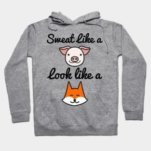 Sweat Like A Pig Look Like A Fox - Workout Motivation Gym Fitness Hoodie